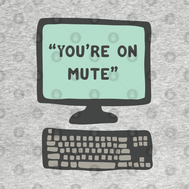 You’re on Mute: Zoom Meeting by Gsproductsgs